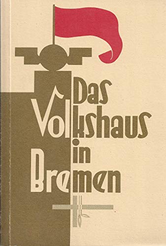 Das Volkshaus in Bremen; Bearbeitet von Heidrun Gode-Luerßen - Herausgegeben vom Senator für Bild...