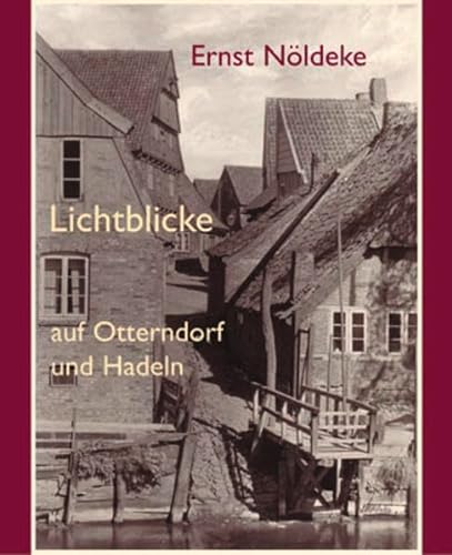 9783881322041: Ernst Nldeke: Lichtblicke auf Otterndorf und Hadeln