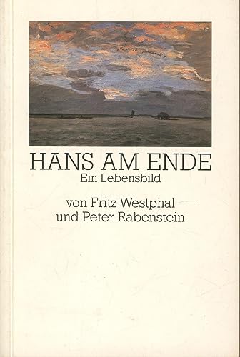 Hans am Ende. Ein Lebensbild. - WESTPHAL, FRITZ & Peter Rabenstein.