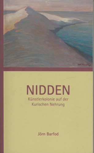 Nidden: Künstlerkolonie auf der kurischen Nehrung - Jörn Barfod