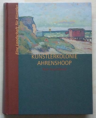 Künstlerkolonie Ahrenshoop : eine Landschaft für Künstler. / Ruth Negendanck - Negendanck, Ruth