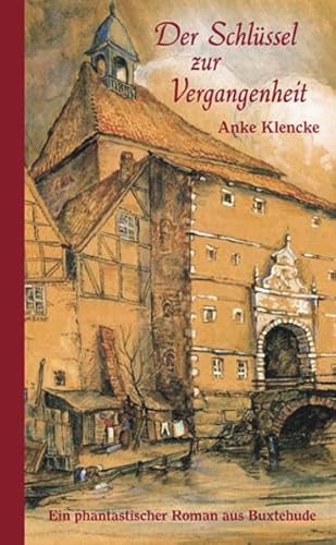 Beispielbild fr Der Schlssel zur Vergangenheit: Ein phantastischer Roman aus Buxtehude zum Verkauf von medimops