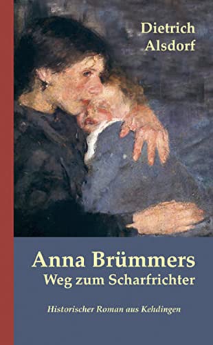 Beispielbild fr Anna Brmmers Weg zum Scharfrichter: Historischer Roman aus Kehdingen zum Verkauf von medimops