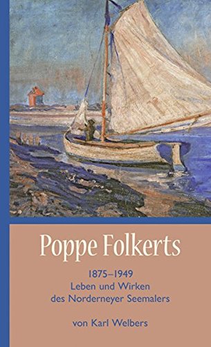 9783881323574: Poppe Folkerts: Leben und Wirken des Norderneyer Seemalers