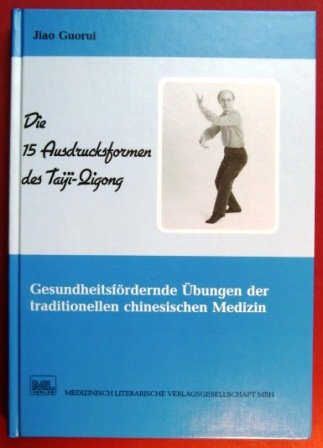 Imagen de archivo de Die 15 Ausdrucksformen des Taiji-Qigong. Gesundheitsfrdernde bungen der traditionellen chinesischen Medizin a la venta por Antiquariat Armebooks