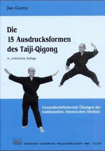 Stock image for Die 15 Ausdrucksformen des Taiji-Qigong: Gesundheitsfrdernde bungen der traditionellen chinesischen Medizin for sale by medimops