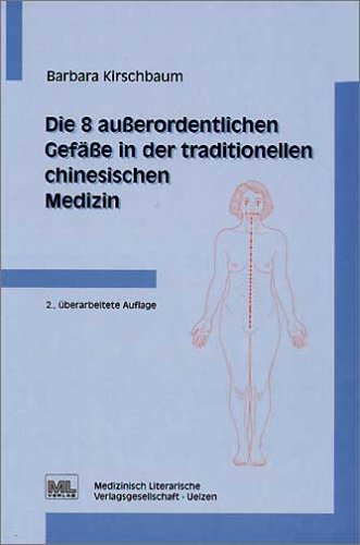 Stock image for Die 8 ausserordentlichen Gefsse in der traditionellen chinesischen Medizin for sale by medimops