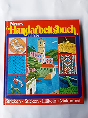 Beispielbild fr Neues Handarbeitsbuch in Farbe : Stricken, Sticken, Hkeln, Makramee zum Verkauf von Bernhard Kiewel Rare Books