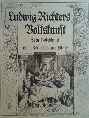 Ludwig Richters Volkskunst. Sein Holzschnitt vom Keim bis zur Blüte in planmäßiger Auswahl zusammengestellt und erläutert. - Budde, Karl