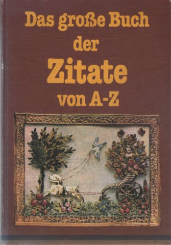 Das grosse Buch der Zitate von A - Z. - Graubner, Marga