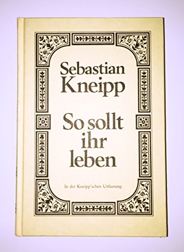 So sollt ihr leben - Sebastian Kneipp