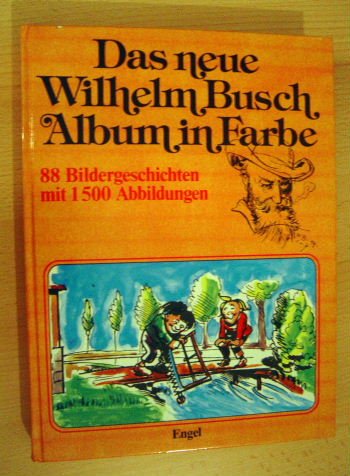 Das neue Wilhelm Busch-Album in Farbe ein Humoristischer Hausschatz mit Text und Bildern von Wilhelm Busch - Busch, Wilhelm