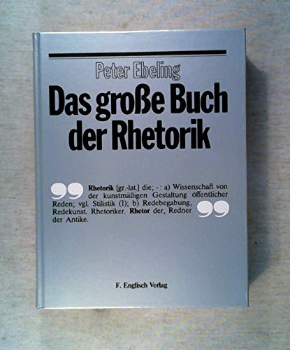 Das grosse Buch der Rhetorik. von - Ebeling, Peter