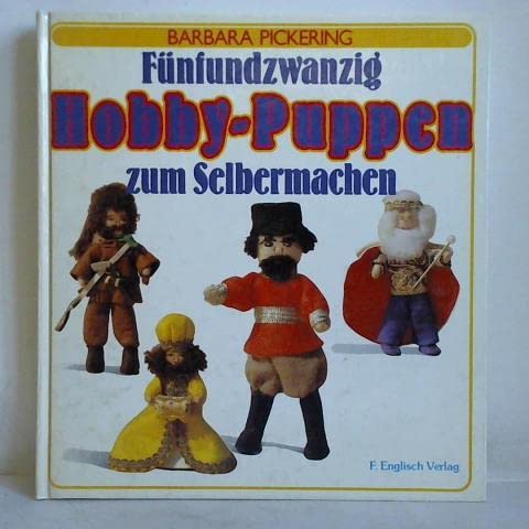 Stock image for Fnfundzwanzig Hobby-Puppen zum Selbermachen for sale by Ostmark-Antiquariat Franz Maier
