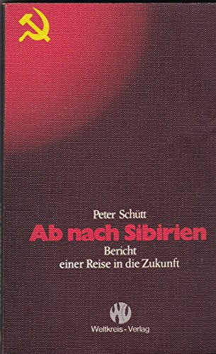 Beispielbild fr Ab nach Sibirien. Bericht einer Reise in die Zukunft oder Auf den Spuren von Egon Erwin Kisch zum Verkauf von Gabis Bcherlager