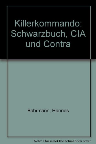 Killerkommando. Schwarzbuch: CIA und Contra