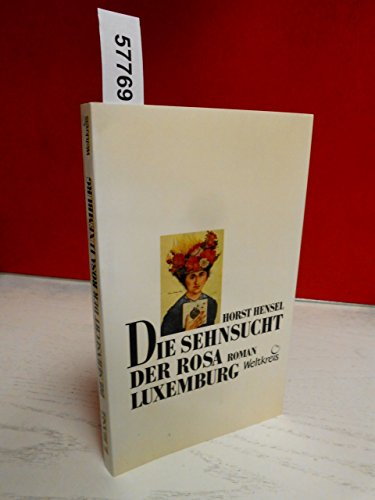 Die Sehnsucht der Rosa Luxemburg: Roman (German Edition) (9783881424103) by Hensel, Horst