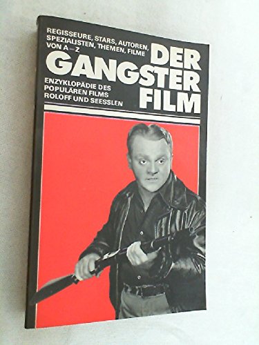 Der Gangster-Film : Regisseure, Stars, Autoren, Spezialisten, Themen u. Filme von A - Z . ; Meino...