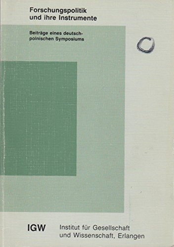 Beispielbild fr Forschungspolitik und ihre Instrumente : Beitrge eines deutsch-polnischen Symposiums / [Hrsg.: Institut fr Gesellschaft und Wissenschaft (IGW) an der Universitt Erlangen-Nrnberg. Red.: Roland Scharff (verantw.)] / Analysen und Berichte aus Gesellschaft und Wissenschaft ; 1990,2 zum Verkauf von ralfs-buecherkiste