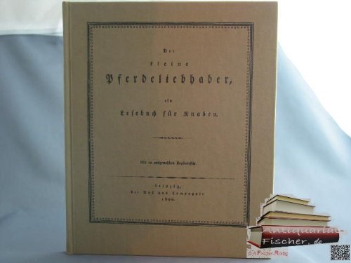 Beispielbild fr Der kleine Pferdeliebhaber, ein Lesebuch fr Knaben. zum Verkauf von Antiquariat Matthias Wagner