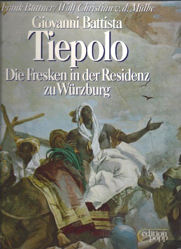 Giovanni Battista Tiepolo: Die Fresken in der Residenz zu WuÌˆrzburg (German Edition) (9783881550765) by BuÌˆttner, Frank