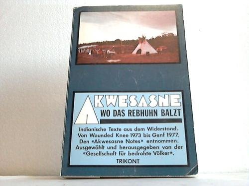 Stock image for Akwesasne, wo das Rebhuhn balzt. Indianische Texte aus dem Widerstand for sale by medimops