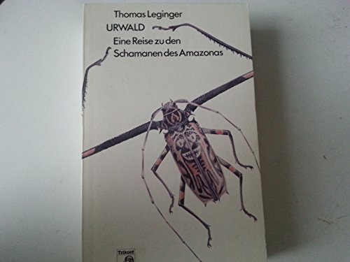 9783881670777: Urwald. Eine Reise zu den Schamanen des Amazonas - Leginger, Thomas.