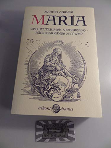 Stock image for Maria : Geburt, Triumph, Niedergang - Rckkehr eines Mythos? for sale by Antiquariat im Lenninger Tal