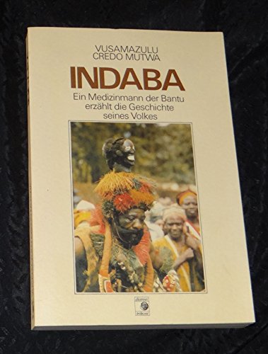 9783881670975: Indaba. Ein Medizinmann der Bantu erzhlt die Geschichte seines Volkes