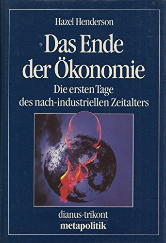 Stock image for Das Ende der konomie. Die ersten Tage des nach-industriellen Zeitalters for sale by Bernhard Kiewel Rare Books