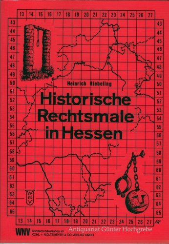 Historische Rechtsmale in Hessen. Ein topographisches Handbuch zur Rechtsgeschichte