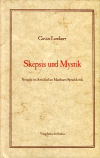 Skepsis und Mystik: Versuche im Anschluss an Mauthners Sprachkritik. [Widmungsexemplar / SIGNIERT]. Nachwort: Jenseits von Grund und Ordnung von Jörg Asseyer. - Landauer, Gustav und Jörg Asseyer