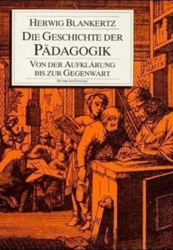 Beispielbild fr Die Geschichte der Pdagogik: Von der Aufklrung bis zur Gegenwart zum Verkauf von medimops