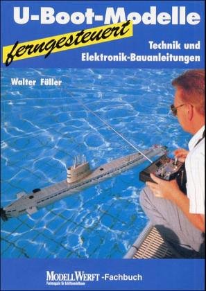 Beispielbild fr U-Boot-Modelle ferngesteuert Technik und Elektronik-Bauanleitung von Walter Fller Fachbuch-Reihe Schiffsmodell U-Boot zum Verkauf von BUCHSERVICE / ANTIQUARIAT Lars Lutzer