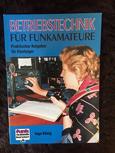 9783881803137: Betriebstechnik fr Funkamateure. Praktischer Ratgeber fr Einsteiger - Ingo Knig