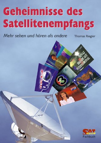 Stock image for Geheimnisse des Satellitenempfangs: Mehr sehen und hren als andere for sale by Antiquariat Armebooks