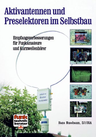 Beispielbild fr Aktivantennen und Preselektoren im Selbstbau: Empfangsverbesserungen fr Funkamateure und Kurzwellenhrer Funktechnikberater Amateurfunk Kurzwelle Funk Antenne Satellitenantenne Elektrotechnik Energietechnik Funkamateur Antennen Kurzwelle KW Rundfunkempfnger Entwicklungsingenieur HF-Gerte Schaltungen Nachbau Empfangsantennen Transistoren Datenbltter Hans Nussbaum (Autor), Michael Bge zum Verkauf von BUCHSERVICE / ANTIQUARIAT Lars Lutzer