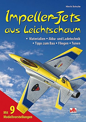 Stock image for Impeller-Jets aus Leichtschaum: Materialien, Akku- und Ladetechnik, Tipps zum Bau, Fliegen, Tunen for sale by medimops