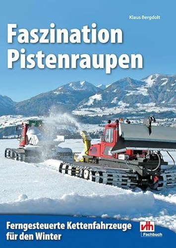 9783881804462: Faszination Pistenraupen: Ferngesteuerte Kettenfahrzeuge fr den Winter