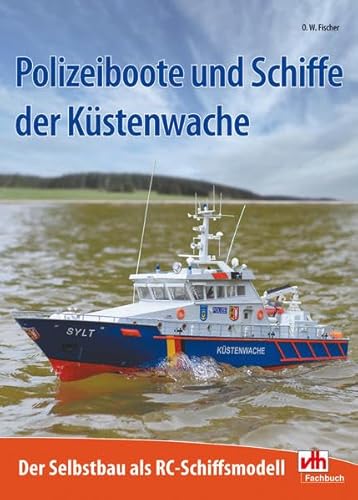 Beispielbild fr Polizeiboote und Schiffe der Kstenwache: Der Selbstbau als RC-Schiffsmodell zum Verkauf von GF Books, Inc.