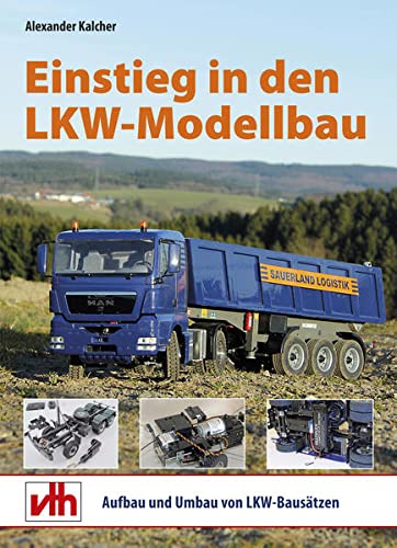 9783881804622: Einstieg in den LKW-Modellbau: Aufbau und Umbau von Baustzen