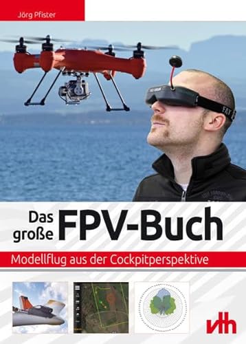 Beispielbild fr Das groe FPV-Buch: Modellflug aus der Cockpitperspektive zum Verkauf von medimops