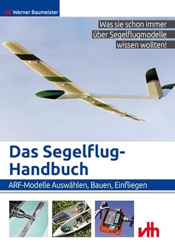 Stock image for Das Segelflug-Handbuch: ARF-Modelle: Auswhlen, Bauen, Einfliegen for sale by medimops