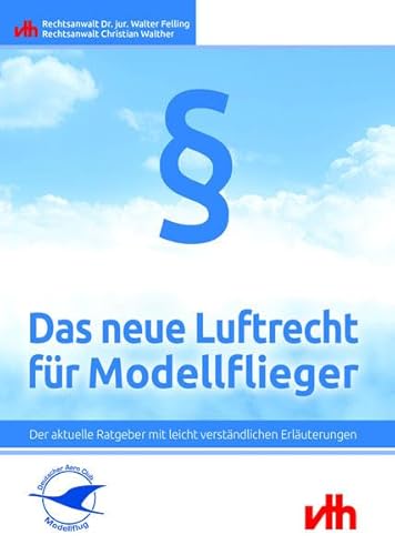 Stock image for Das neue Luftrecht fr Modellflieger: Der aktuelle Ratgeber mit leicht verstndlichen Erluterungen for sale by medimops