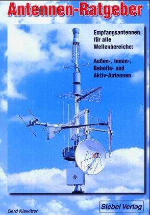 Beispielbild fr Antennen-Ratgeber: Empfangsantennen fr alle Wellenbereiche: Auen-, Innen-, Behelfs- und Aktivanten zum Verkauf von medimops