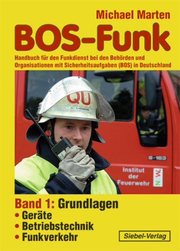 Beispielbild fr BOS-Funk 1: Handbuch fr den Funkdienst bei den Behrden und Organisationen mit Sicherheitsaufgaben (BOS) in Deutschland zum Verkauf von medimops