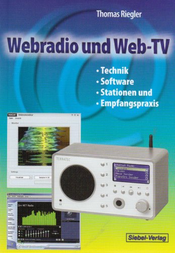 Webradio und Web-TV - Technik, Software, Stationen und Empfangspraxis