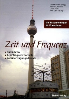 9783881806800: Zeit und Frequenz: Funkuhren, Atomfrequenznormale und Zeitbertragungsdienste - Graubner, Norbert