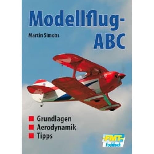 Modellflug-ABC: Grundlagen, Aerodynamik, Tipps (9783881807357) by Simons, Martin