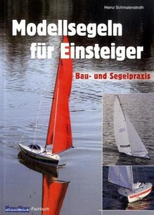 9783881807760: Modellsegeln fr Einsteiger: Bau- und Segelpraxis